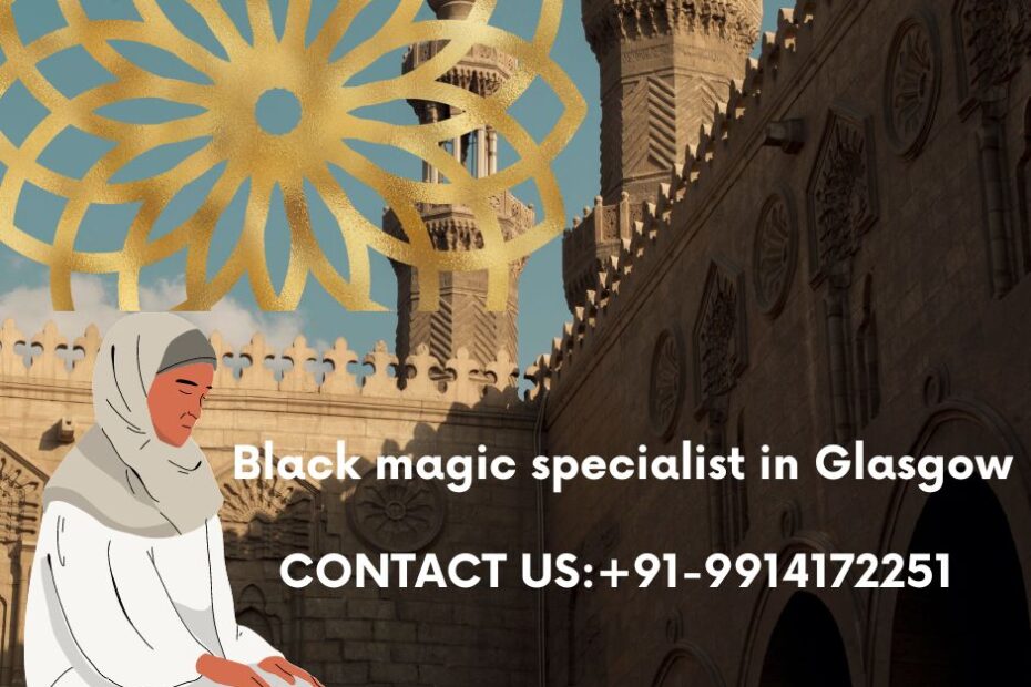 Black magic specialist in Glasgow